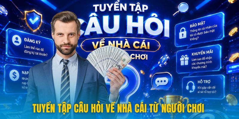 78win 15 Tuyển tập câu hỏi về nhà cái từ người chơi